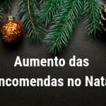 Aumento das encomendas no Natal!